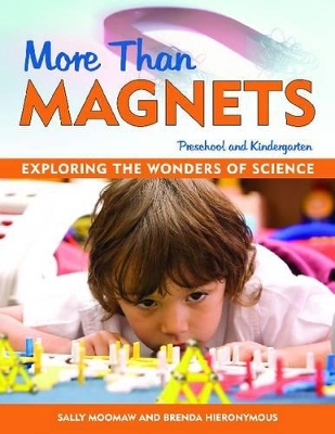 More Than Magnets: Exploring the Wonders of Science in Preschool and Kindergarten