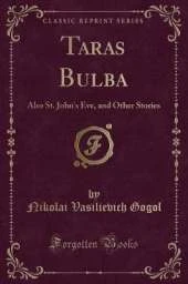 Taras Bulba: Also St. John's Eve, and Other Stories (Classic Reprint)