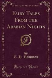 Fairy Tales From the Arabian Nights (Classic Reprint)