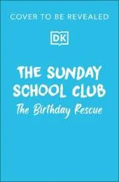 The Sunday School Club: The Birthday Rescue