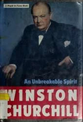 Winston Churchill, an Unbreakable Spirit: An Unbreakable Spirit