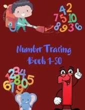 Number Tracing Book 1-50: Number Workbook for Kids Ages 3-8,50 Pages, Practice Handwriting Skill and Counting Number from 0 to 50 (Tracing Books Preschool)