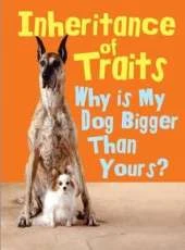Inheritance of Traits: Why Is My Dog Bigger Than Your Dog?