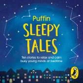 Puffin Sleepy Tales: Ten stories to relax and calm busy young minds at bedtime