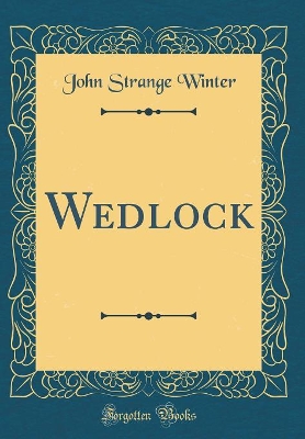 Wedlock (Classic Reprint)