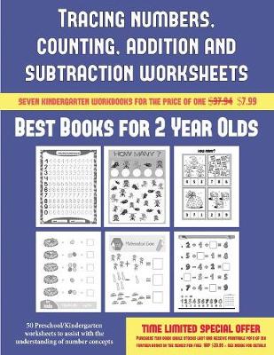 Best Books for 2 Year Olds (Tracing Numbers, Counting, Addition and Subtraction): 50 Preschool/Kindergarten Worksheets to Assist with the Understanding of Number Concepts