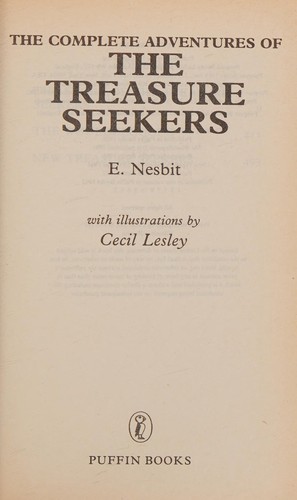 The Complete Adventures of the Treasure Seekers: "The Story of the Treasure Seekers", "The Wouldbegoods", "The New Treasure Seekers"