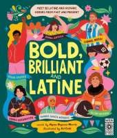 Bold, Brilliant and Latine: Meet 52 Latine and Hispanic Heroes from Past and Present