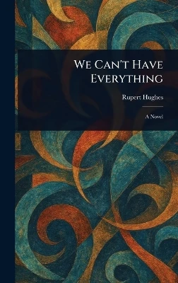 We Can't Have Everything