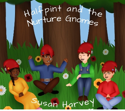 Halfpint and the Nurture Gnomes