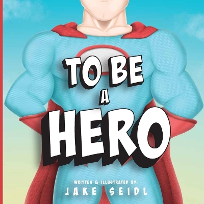 To Be A Hero