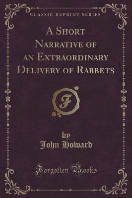 A Short Narrative of an Extraordinary Delivery of Rabbets (Classic Reprint)