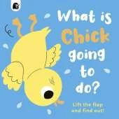 What Is Chick Going to Do?: Lift the Flap and Find Out!