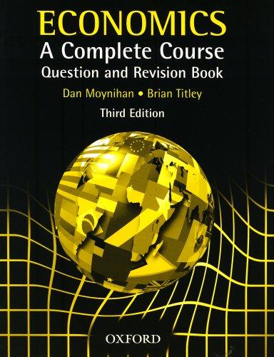 Economics A Complete Course Question and Revision Book: A Complete Course Question and Revision Book