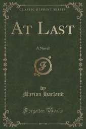 At Last: A Novel (Classic Reprint)