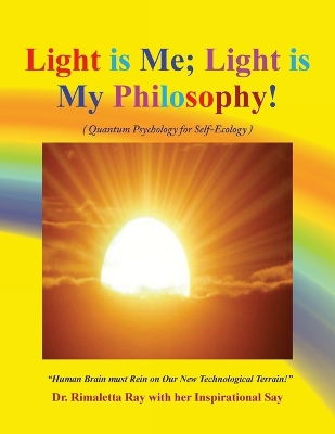 Light is Me; Light is My Philosophy!: (Quantum Psychology for Self-Ecology)