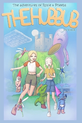 The Hubbub: The Adventures of Rosie & Pheebs