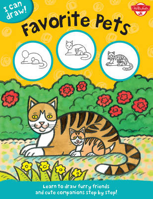Favorite Pets (I Can Draw): Learn to Draw Furry Friends and Cute Companions Step by Step!