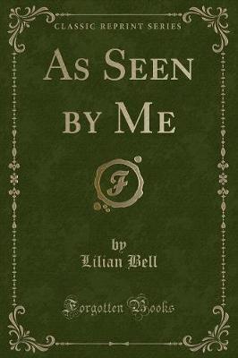 As Seen by Me (Classic Reprint)