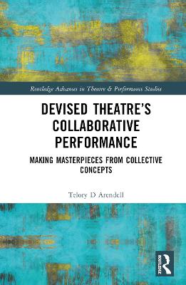 Devised Theater's Collaborative Performance: Making Masterpieces from Collective Concepts