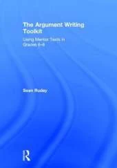 The Argument Writing Toolkit: Using Mentor Texts in Grades 6-8