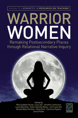 Warrior Women: Remaking Postsecondary Places Through Relational Narrative Inquiry