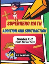 Superhero Math - Addition and Subtraction: Math Drills, Digits 0-20, Reproducible Practice Problems, Math Coloring Activity, add and sub Workbook