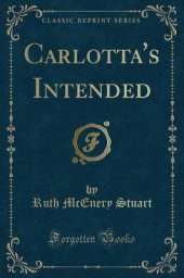 Carlotta's Intended (Classic Reprint)