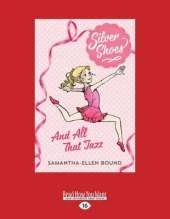 And All That Jazz: Silver Shoes (book 1)