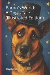 Baron's World: A Dog's Tale (Illustrated Edition)
