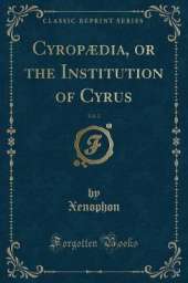CyropA|dia, or the Institution of Cyrus, Vol. 2 (Classic Reprint)