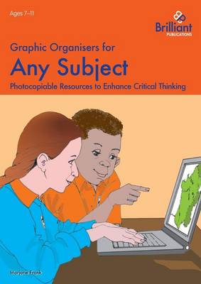 Graphic Organisers for Any Subject: Photocopiable Resources to Enhance Critical Thinking