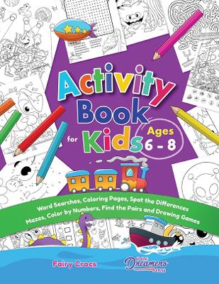 Activity Book for Kids Ages 6-8: Word Searches, Coloring Pages, Spot the Differences, Mazes, Color by Numbers and More