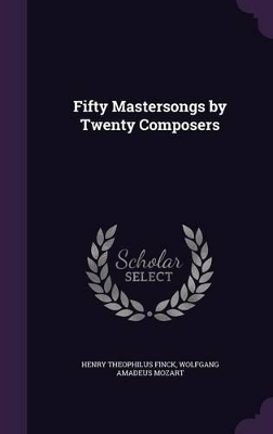 Fifty Mastersongs by Twenty Composers