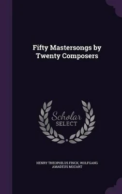 Fifty Mastersongs by Twenty Composers