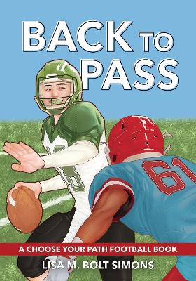 Back to Pass: A Choose Your Path Football Book