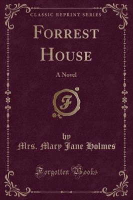 Forrest House: A Novel (Classic Reprint)