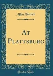 At Plattsburg (Classic Reprint)