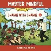 Master Mindful: Change With Change