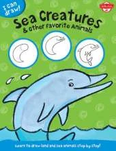 Sea Creatures & Other Favorite Animals (I Can Draw): Learn to draw land and sea animals step by step!