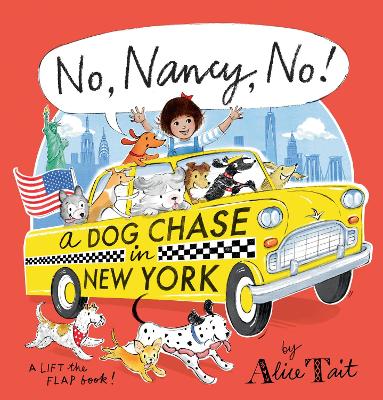 No, Nancy, No! A Dog Chase in New York: The third Nancy adventure full of lift-the-flap fun
