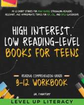 High-Interest, Low-Reading-Level Books for Teens: Hi-Lo Short Stories for High School Struggling Readers Relevant, Age-Appropriate Topics for IEP, ESL, and SPED Classrooms
