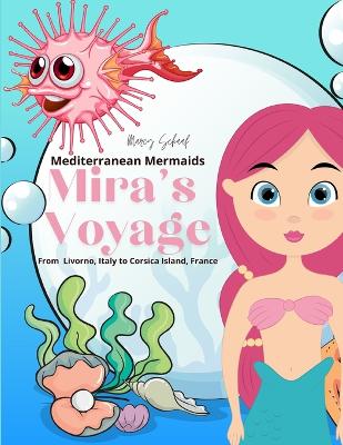 Mira's Voyage: Mediterranean Mermaids (From Livorno, Italy to Corsica Island, France)