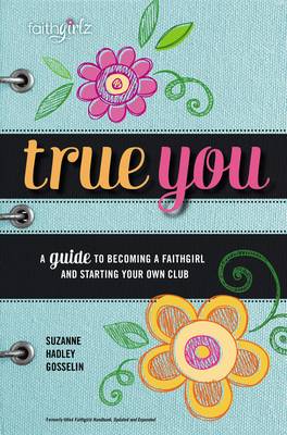 True You: A Guide to becoming a Faithgirl and starting your own club