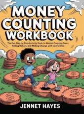 Money Counting Workbook: The fun step-by-step activity book to master counting coins, adding dollars, and making change with confidence (Money skills for kids)