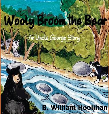 Wooly Broom the Bear: An Uncle George Story