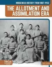 Indigenous History from 1887–1932: The Allotment and Assimilation Era
