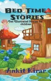 Bed Time Stories: Ten Illustrated Stories For Children