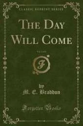 The Day Will Come, Vol. 2 of 3 (Classic Reprint)