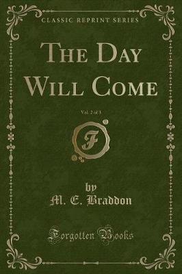 The Day Will Come, Vol. 2 of 3 (Classic Reprint)